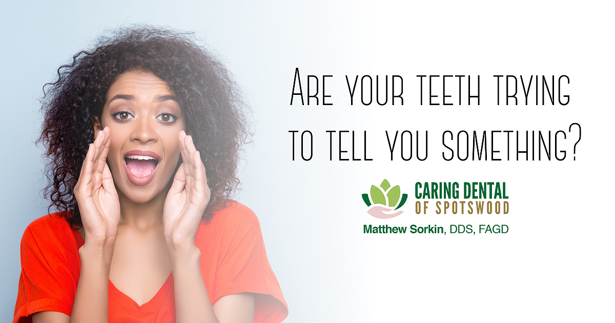 Are Your Teeth Trying To Tell You Something? - Caring Dental of Spotswood